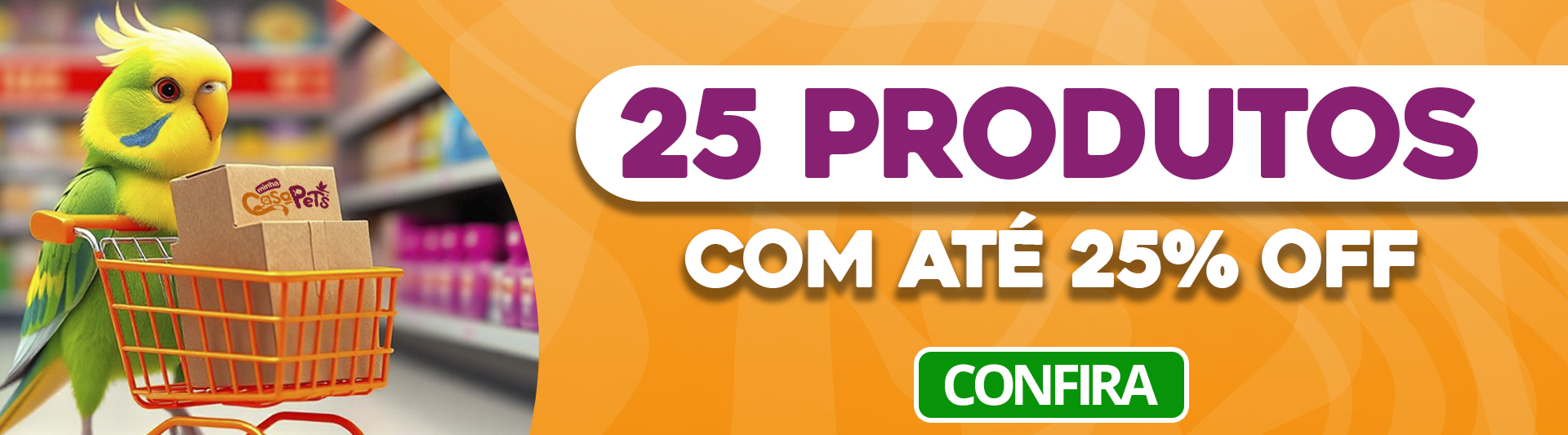 25 Produtos  com 25% off